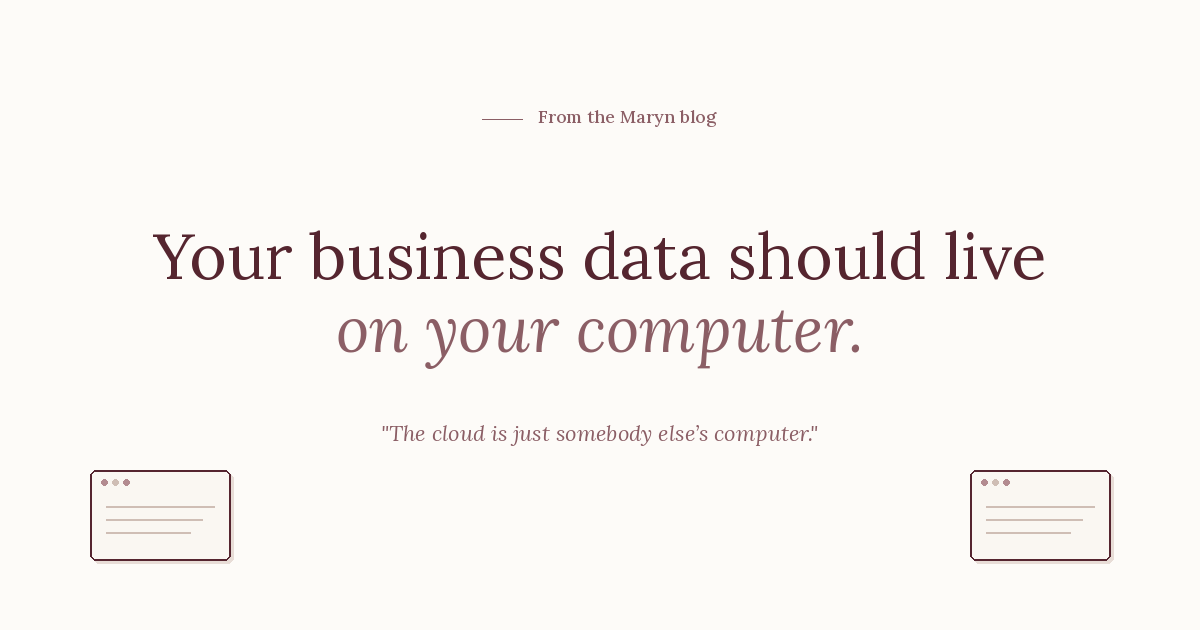 Your Business Data Should Live on Your Computer