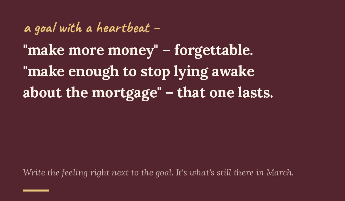 Two goals compared: 'make more money' is forgettable; 'make enough to stop lying awake about the mortgage' lasts